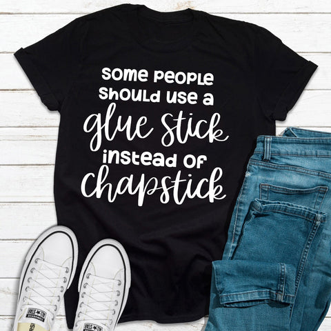 Some People Should Use Glue Stick T-Shirt