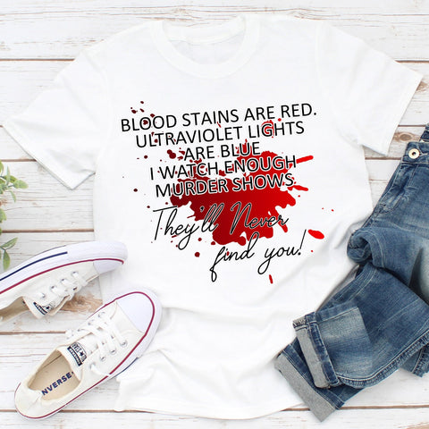 Blood Stains Are Red Ultraviolet Lights Are Blue T-Shirt